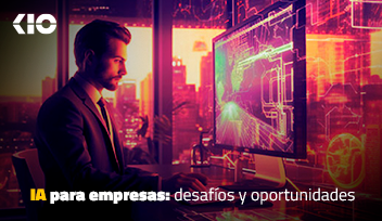 IA para Empresas: desafíos y oportunidades